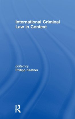 International Criminal Law in Context