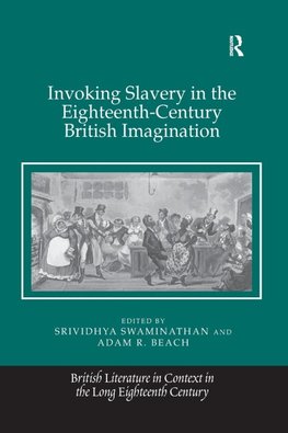 Invoking Slavery in the Eighteenth-Century British Imagination