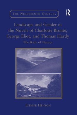 Landscape and Gender in the Novels of Charlotte Brontë, George Eliot, and Thomas Hardy