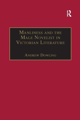 Manliness and the Male Novelist in Victorian Literature