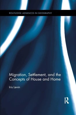 Migration, Settlement, and the Concepts of House and Home