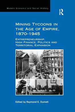 Mining Tycoons in the Age of Empire, 1870-1945