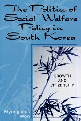 The Politics of Social Welfare Policy in South Korea