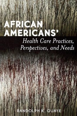 African Americans' Health Care Practices, Perspectives, and Needs