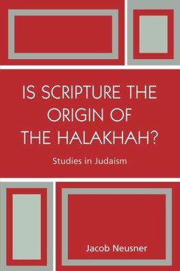 Is Scripture the Origin of the Halakhah?