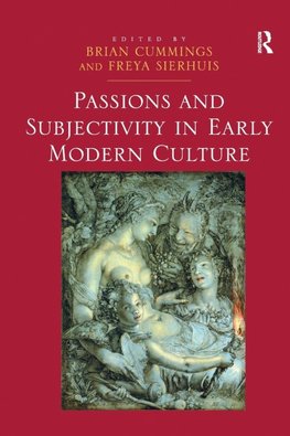 Passions and Subjectivity in Early Modern Culture