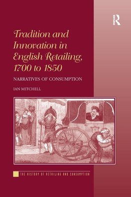 Tradition and Innovation in English Retailing, 1700 to 1850