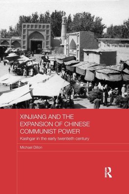 Xinjiang and the Expansion of Chinese Communist Power