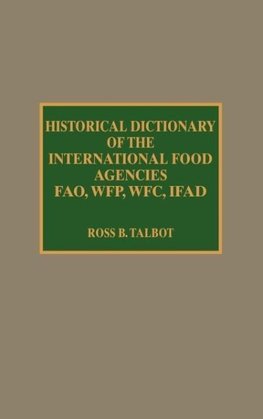 Historical Dictionary of the International Food Agencies