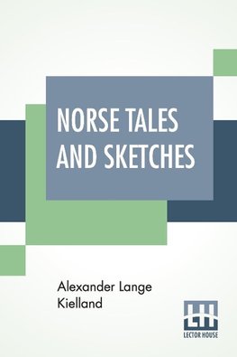 Norse Tales And Sketches