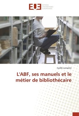 L'ABF, ses manuels et le métier de bibliothécaire