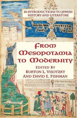 Visotzky, B: From Mesopotamia To Modernity