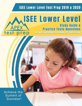 Apex Test Prep: ISEE Lower Level Test Prep 2019 & 2020