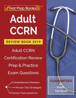 Test Prep Books 2018 & 2019 Team: Adult CCRN Review Book 201