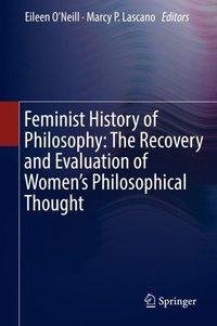 Feminist History of Philosophy: The Recovery and Evaluation of Women's Philosophical Thought