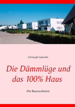 Die Dämmlüge und das 100% - Haus