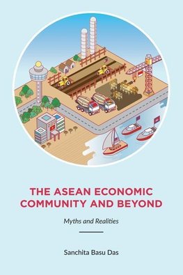 The ASEAN Economic Community and Beyond