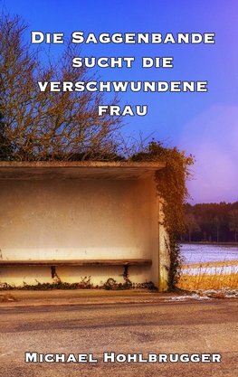 Die Saggenbande sucht die verschwundene Frau