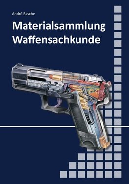 Materialsammlung zum Lehrbuch zur Waffensachkundeprüfung mit Übungsfragen zur Selbstkontrolle