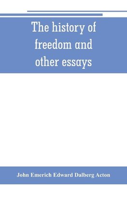 The history of freedom and other essays