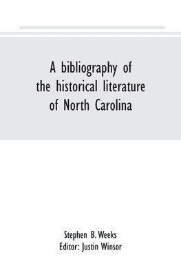 A bibliography of the historical literature of North Carolina