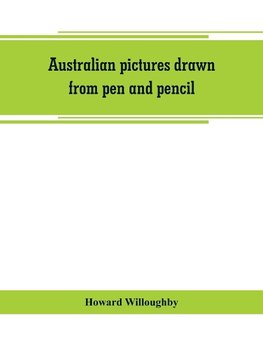 Australian pictures drawn from pen and pencil