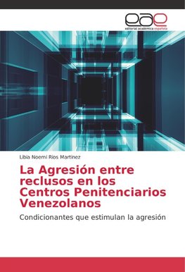 La Agresión entre reclusos en los Centros Penitenciarios Venezolanos