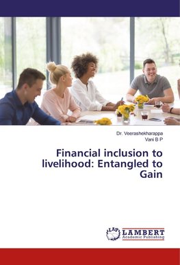 Financial inclusion to livelihood: Entangled to Gain