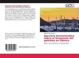 Ejercicio hermene´utico sobre el feno´meno del petro´leo en Me´xico