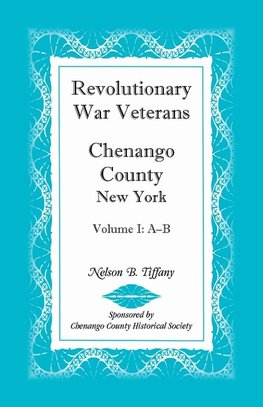 Revolutionary War Veterans, Chenango County, New York, Volume I, A-B