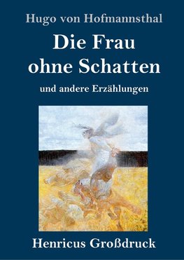 Die Frau ohne Schatten (Großdruck)