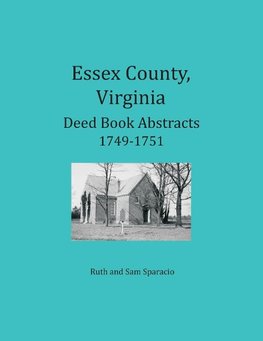 Essex County, Virginia Deed Book Abstracts 1749-1751`