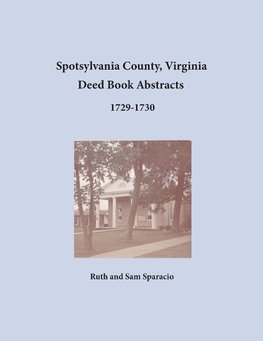 Spotsylvania County, Virginia Deed Book Abstracts 1729-1730