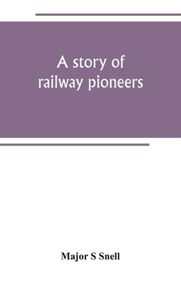 A story of railway pioneers; being an account of the inventions and works of Isaac Dodds and his son Thomas Weatherburn Dodds