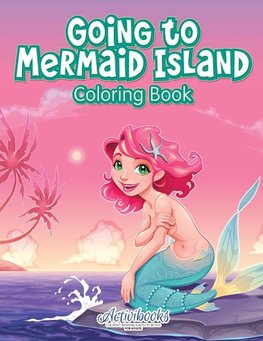 Going to Mermaid Island Coloring Book