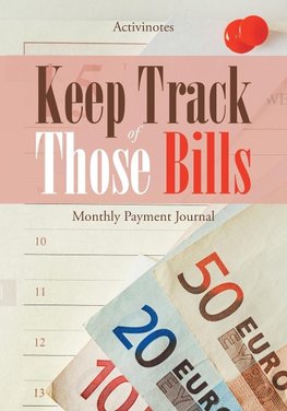 Keep Track of Those Bills - Monthly Payment Journal