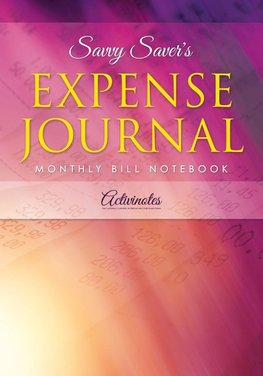 Savvy Saver's Expense Journal - Monthly Bill Notebook