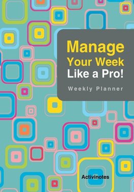 Manage Your Week Like a Pro