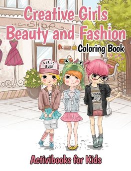 Creative Girls Beauty and Fashion Coloring Book