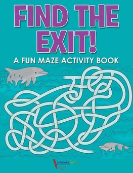 Find the Exit! A Fun Maze Activity Book