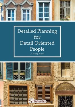 Detailed Planning for Detail Oriented People. A Weekly Planner.