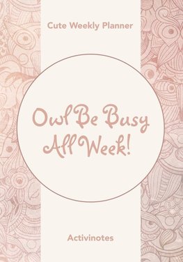 Owl Be Busy All Week! Cute Weekly Planner