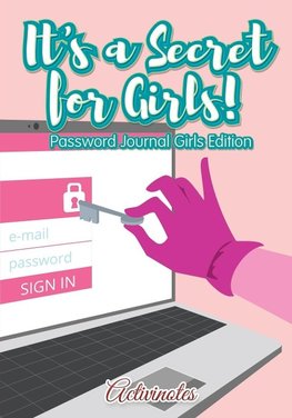 It's a Secret for Girls! Password Journal Girls Edition