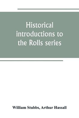 Historical introductions to the Rolls series