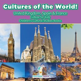 Cultures of the World! United Kingdom, Spain & France - Culture for Kids - Children's Cultural Studies Books