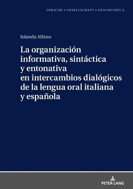 La organización informativa, sintáctica y entonativa en intercambios dialógicos de la lengua oral italiana y española