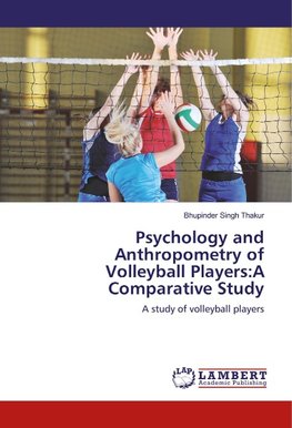 Psychology and Anthropometry of Volleyball Players:A Comparative Study