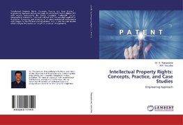 Intellectual Property Rights: Concepts, Practice, and Case Studies