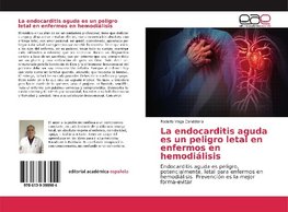 La endocarditis aguda es un peligro letal en enfermos en hemodiálisis