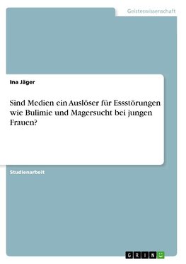 Sind Medien ein Auslöser für Essstörungen wie Bulimie und Magersucht bei jungen Frauen?